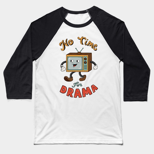 No time for drama Baseball T-Shirt by coffeeman